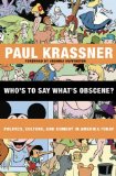 Who's to Say What's Obscene? Politics, Culture, and Comedy in America Today  9780872865013 Front Cover