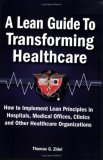 Lean Guide to Transforming Healthcare How to Implement Lean Principles in Hospitals, Medical Offices, Clinics, and Other Healthcare Organizations cover art