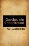 Goethe, ein Kinderfreund 2009 9781115743013 Front Cover