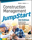 Construction Management JumpStart The Best First Step Toward a Career in Construction Management 3rd 9781119451013 Front Cover