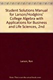 Student Solutions Manual for Larson/Hodgkins' College Algebra with Applications for Business and Life Sciences, 2nd 2nd 2012 9781133109013 Front Cover
