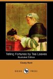 Telling Fortunes by Tea Leaves 2007 9781406519013 Front Cover