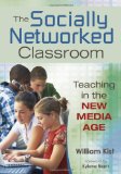 Socially Networked Classroom Teaching in the New Media Age cover art