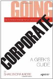 Going Corporate A Geek's Guide 2011 9781430237013 Front Cover