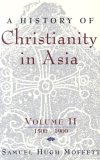 History of Christianity in Asia Volume II: 1500-1900