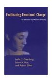 Facilitating Emotional Change The Moment-By-Moment Process  9781572302013 Front Cover