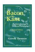 Bacon to Kant An Introduction to Modern Philosophy 2nd 9781577662013 Front Cover