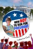 How Not to Run for President 2012 9781606841013 Front Cover