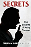 Secrets The Benefits of Being Discreet 2013 9781940260013 Front Cover