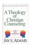 Theology of Christian Counseling More Than Redemption