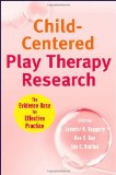 Child-Centered Play Therapy Research The Evidence Base for Effective Practice