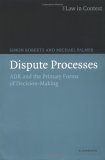 Dispute Process ADR and the Primary Forms of Decision Making 2nd 9780521676014 Front Cover