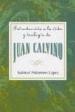 Introducciï¿½n a la Vida y Teologï¿½a de Juan Calvino AETH 2008 9780687741014 Front Cover