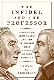 Infidel and the Professor David Hume, Adam Smith, and the Friendship That Shaped Modern Thought  9780691177014 Front Cover