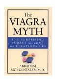 Viagra Myth The Surprising Impact on Love and Relationships 2003 9780787968014 Front Cover