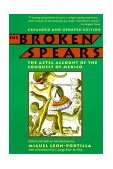 Broken Spears The Aztec Account of the Conquest of Mexico  9780807055014 Front Cover