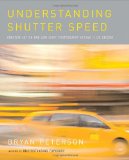 Understanding Shutter Speed Creative Action and Low-Light Photography Beyond 1/125 Second 2008 9780817463014 Front Cover