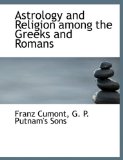 Astrology and Religion among the Greeks and Romans 2010 9781140061014 Front Cover
