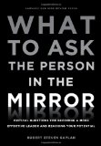 What to Ask the Person in the Mirror Critical Questions for Becoming a More Effective Leader and Reaching Your Potential cover art