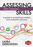 Assessing 21st Century Skills A Guide to Evaluating Mastery and Authentic Learning