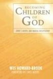 Becoming Children of God John&#39;s Radical Gospel and Radical Discipleship