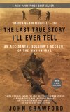Last True Story I'll Ever Tell An Accidental Soldier's Account of the War in Iraq 2006 9781594482014 Front Cover