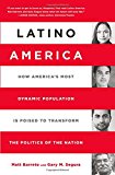 Latino America How America's Most Dynamic Population Is Poised to Transform the Politics of the Nation cover art