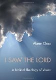 I Saw the Lord A Biblical Theology of Vision  9781620323014 Front Cover