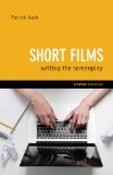 Short Films Writing the Screenplay