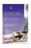 Succeeding in College with Asperger Syndrome A Student Guide 2003 9781843102014 Front Cover