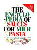 Encyclopedia of Sauces for Your Pasta The Greatest Collection of Pasta Sauces Ever in One Book 3rd 9781879743014 Front Cover