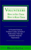 Volunteers : How to Get Them, How to Keep Them cover art