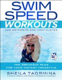 Swim Speed Workouts for Swimmers and Triathletes: 75 Sets and Drills to Build Your Fastest Freestyle cover art