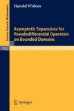 Asymptotic Expansions for Pseudodifferential Operators on Bounded Domains 1985 9783540157014 Front Cover