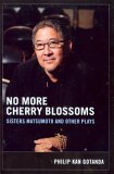No More Cherry Blossoms Sisters Matsumoto and Other Plays  9780295985015 Front Cover