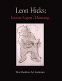 Leon Hicks: Iconic Caper / Dancing 2007 9780615141015 Front Cover