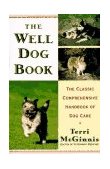 Well Dog Book The Classic Comprehensive Handbook of Dog Care 2nd 1996 9780679770015 Front Cover