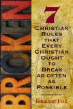 Broken: Seven Christian Rules About Christian Rules That Every Christian Ought to Break cover art