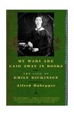 My Wars Are Laid Away in Books The Life of Emily Dickinson cover art