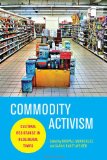 Commodity Activism Cultural Resistance in Neoliberal Times cover art