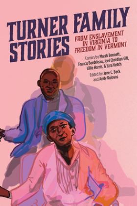 Turner Family Stories From Enslavement in Virginia to Freedom in Vermont  9780916718015 Front Cover