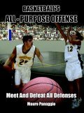 Basketball's All-Purpose Offense Meet and Defeat All Defenses 2006 9781420896015 Front Cover