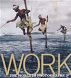 Work The World in Photographs 2008 9781426203015 Front Cover