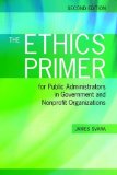 The Ethics Primer For Public Administrators in Government and Nonprofit Organizations