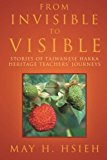 From Invisible to Visible Stories of Taiwanese Hakka Heritage Teachers' Journeys 2012 9781469141015 Front Cover