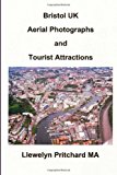 Bristol UK Aerial Photographs and Tourist Attractions Aerial Photography Interpretation 2013 9781494312015 Front Cover