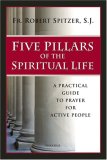 Five Pillars of the Spiritual Life A Practical Guide to Prayer for Active People cover art