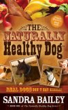 Naturally Healthy Dog Real Dogs Don't Eat Kibble! 2007 9781600373015 Front Cover