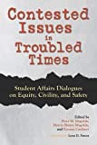 Contested Issues in Troubled Times Student Affairs Dialogues on Equity, Civility, and Safety  9781620368015 Front Cover