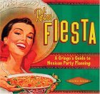 Retro Fiesta A Gringo's Guide to Mexican Party Planning 2005 9781933112015 Front Cover